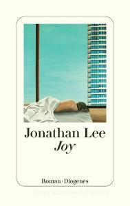 Joy di Jonathan Lee edito da Diogenes Verlag AG