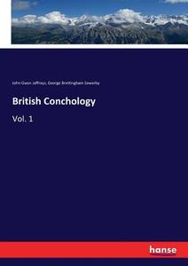 British Conchology di John Gwyn Jeffreys, George Brettingham Sowerby edito da hansebooks
