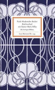 Briefwechsel mit Rainer Maria Rilke di Paula Modersohn-Becker, Rainer Maria Rilke edito da Insel Verlag GmbH