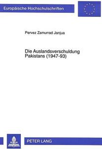 Die Auslandsverschuldung Pakistans (1947-93) di Pervez Zamurrad Janjua edito da Lang, Peter GmbH