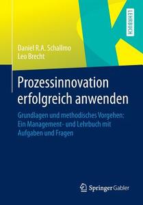 Prozessinnovation Erfolgreich Anwenden di Daniel R a Schallmo, Leo Brecht edito da Springer-verlag Berlin And Heidelberg Gmbh & Co. Kg