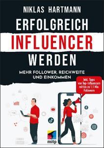 Erfolgreich Influencer werden di Niklas Hartmann edito da MITP Verlags GmbH