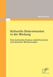 Kulturelle Determinanten In Der Werbung di Martin Grolms edito da Diplomica Verlag Gmbh