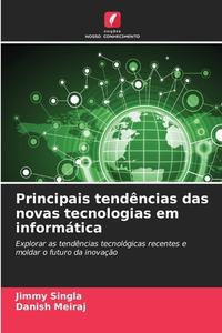 Principais tendências das novas tecnologias em informática di Jimmy Singla, Danish Meiraj edito da Edições Nosso Conhecimento