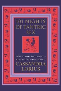 101 Nights Of Tantric Sex di Cassandra Lorius edito da Harpercollins Publishers
