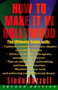 How to Make It in Hollywood: Second Edition di Linda Buzzell edito da HARPERCOLLINS