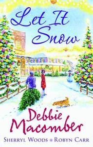 Let it Snow di Debbie Macomber, Sherryl Woods, Robyn Carr edito da HarperCollins Publishers
