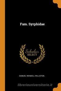 Fam. Syrphidae di Samuel Wendell Williston edito da Franklin Classics Trade Press