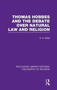 Thomas Hobbes and the Debate Over Natural Law and Religion di Stephen A. State edito da ROUTLEDGE