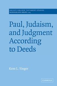 Paul, Judaism, and Judgment According to Deeds di Kent L. Yinger edito da Cambridge University Press