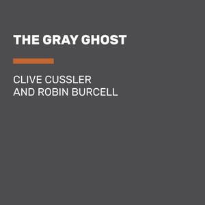 The Gray Ghost di Clive Cussler, Robin Burcell edito da Penguin Audiobooks