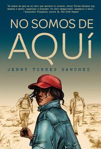 No Somos de Aquí di Jenny E. Sanchez edito da RANDOM HOUSE ESPANOL