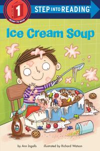 Ice Cream Soup di Ann Ingalls edito da RANDOM HOUSE