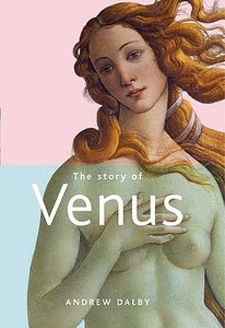 The Story of Venus di Andrew Dalby edito da British Museum Press