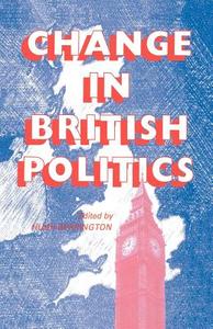 Change In British Politics di Hugh Berrington edito da Routledge