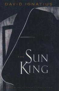 The Sun King di David Ignatius edito da CROWN PUB INC