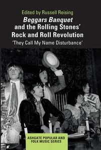 Beggars Banquet And The Rolling Stones' Rock And Roll Revolution edito da Taylor & Francis Ltd