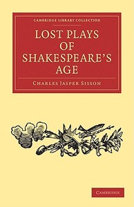Lost Plays of Shakespeare's Age di Charles Jasper Sisson edito da Cambridge University Press