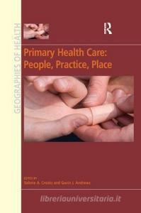 Primary Health Care: People, Practice, Place di Gavin J. Andrews edito da Taylor & Francis Ltd