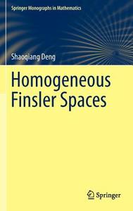 Homogeneous Finsler Spaces di Shaoqiang Deng edito da Springer New York