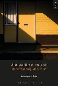 Understanding Wittgenstein, Understanding Modernism edito da BLOOMSBURY ACADEMIC