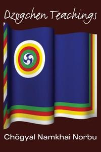 Dzogchen Teachings di Chogyal Namkhai Norbu edito da Shambhala Publications Inc