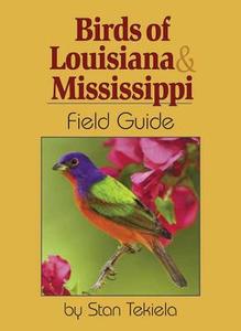 Birds of Louisiana & Mississippi Field Guide di Stan Tekiela edito da ADVENTURE PUBN