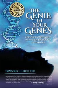 The Genie in Your Genes: Epigenetic Medicine and the New Biology of Intention di Dawson Church edito da Energy Psychology Press