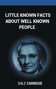 Little Known Facts About Well Known People di Dale Carnegie edito da WWW.BNPUBLISHING.COM