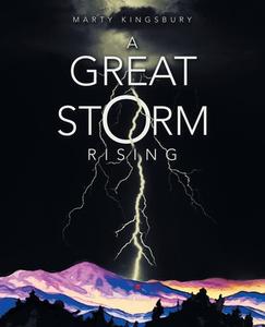 A Great Storm Rising di Kingsbury Marty Kingsbury edito da Archway Publishing