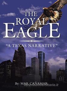 The Royal Eagle di Mar Cañamar edito da AuthorHouse