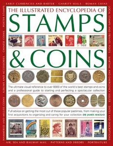 Illustrated Encyclopedia of Stamps & Coins di James Mackay edito da Anness Publishing