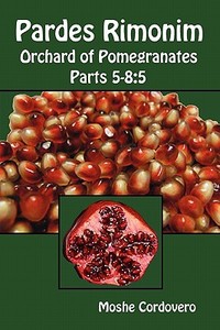 Pardes Rimonim, Orchard of Pomegranates - Vol.2, Parts 5-8: 5 di Moshe Cordovero edito da PROVIDENCE UNIV