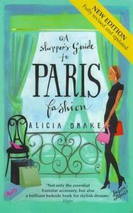 A Shopper's Guide to Paris Fashion di Alicia Drake edito da John Blake Publishing Ltd