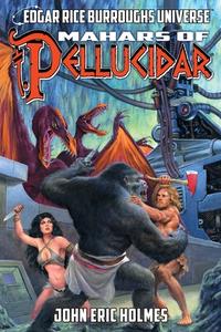 Mahars Of Pellucidar (Edgar Rice Burroughs Universe) di John Eric Holmes, Joe R Lansdale edito da Edgar Rice Burroughs, Inc.