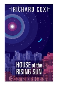 The House of the Rising Sun di Richard Cox edito da NIGHT SHADE BOOKS