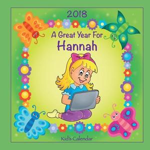 2018 - A Great Year for Hannah Kid's Calendar di C. a. Jameson edito da Createspace Independent Publishing Platform