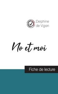 No et moi de Delphine de Vigan (fiche de lecture et analyse complète de l'oeuvre) di Delphine de Vigan edito da Comprendre la littérature