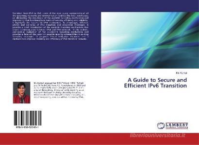 A Guide to Secure and Efficient IPv6 Transition di Ms Komal edito da LAP Lambert Academic Publishing