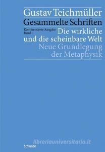 Die wirkliche und die scheinbare Welte di Gustav Teichmüller edito da Schwabe Verlag Basel