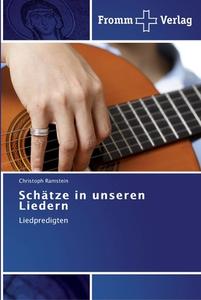 Schätze in unseren Liedern di Christoph Ramstein edito da Fromm Verlag