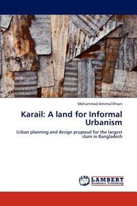 Karail: A land for Informal Urbanism di Mohammad Amimul Ehsan edito da LAP Lambert Academic Publishing