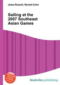 Sailing At The 2007 Southeast Asian Games edito da Book On Demand Ltd.