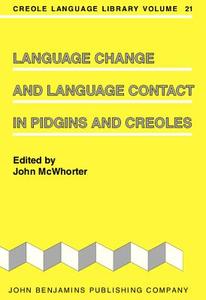 Language Change And Language Contact In Pidgins And Creoles edito da John Benjamins Publishing Co