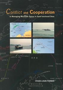 Conflict and Cooperation in Managing Maritime Space in Semi-enclosed Seas di Vivian Louis Forbes edito da NUS Press