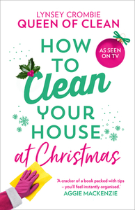 How To Clean Your House At Christmas di Queen of Clean Lynsey edito da Harpercollins Publishers
