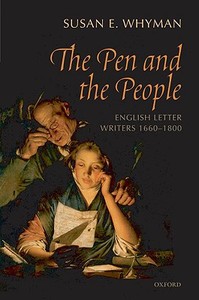 The Pen and the People: English Letter Writers, 1660-1800 di Susan Whyman edito da OXFORD UNIV PR