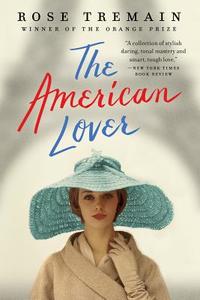 The American Lover di Rose Tremain edito da W W NORTON & CO