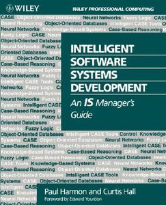 Intelligent Software Systems Development di Paul Harmon, Curtis Hall edito da John Wiley And Sons Ltd