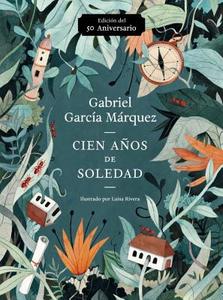 Cien Años de Soledad (50 Aniversario): Illustrated Fiftieth Anniversary Edition of One Hundred Years of Solitude di Gabriel Garcia Marquez edito da RANDOM HOUSE ESPANOL